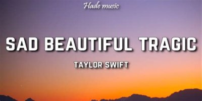 LYRICS: Taylor Swift – Sad Beautiful Tragic