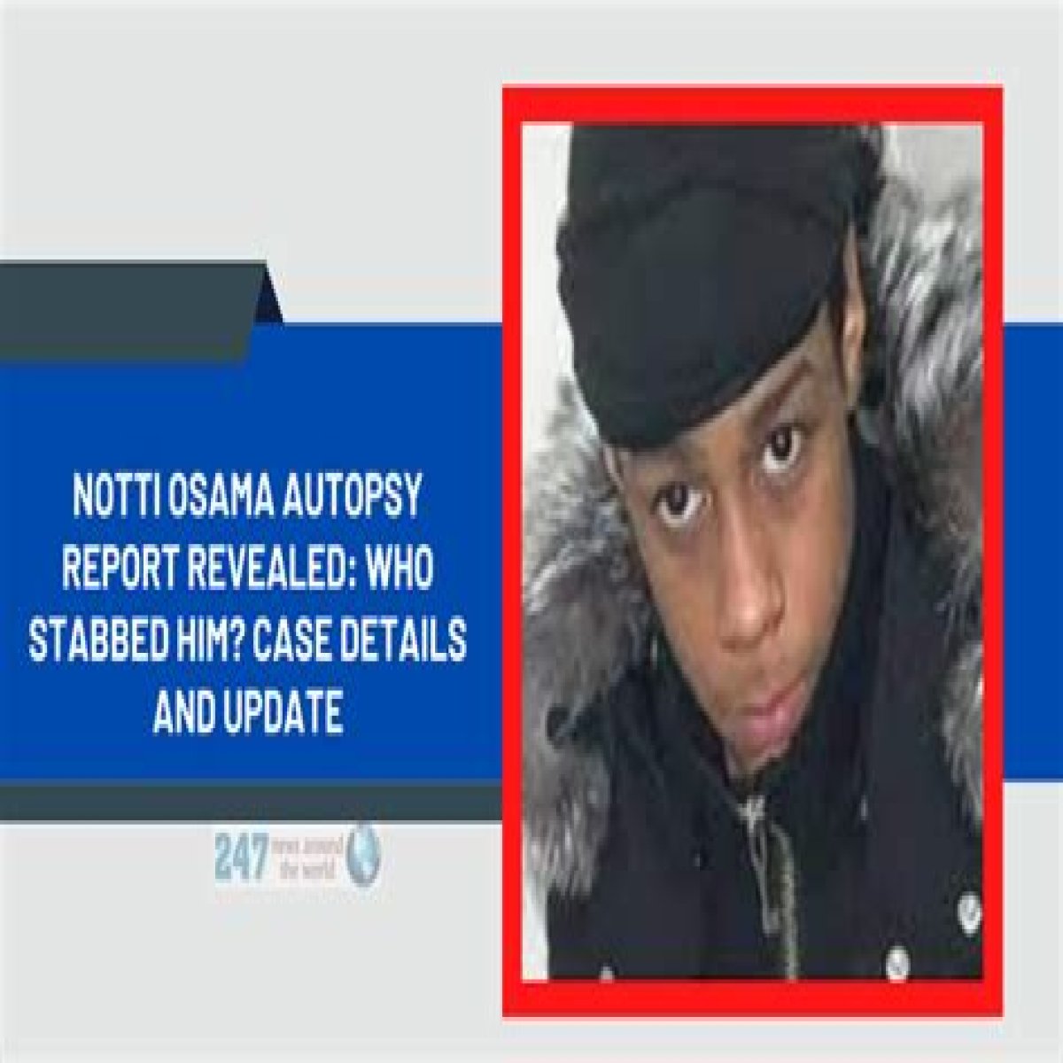 Notti Osama Autopsy Report Revealed: Who Stabbed Him? Case Details And Update