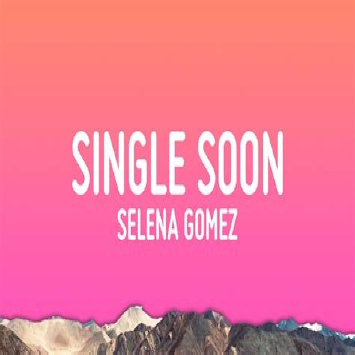 Selena Gomez 'Single Soon': Song Details, Lyrics, Meaning