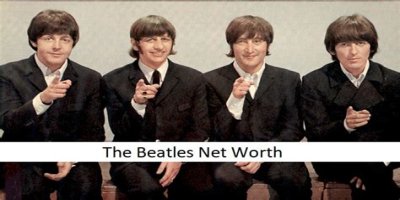 The Beatles Net Worth – How Much is The Beatles Worth?