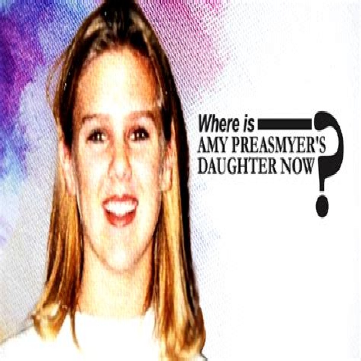 Where Is Amy Preasmyer's Daughter Now